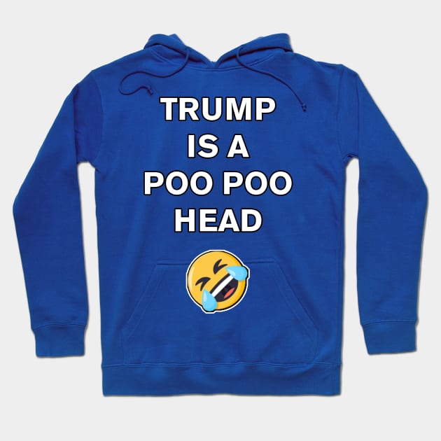 Trump is a Poo Poo Head (white) Hoodie by edgarcat